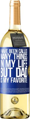 29,95 € Free Shipping | White Wine WHITE Edition I have been called many things in my life, but dad is my favorite Blue Label. Customizable label Young wine Harvest 2025 Verdejo