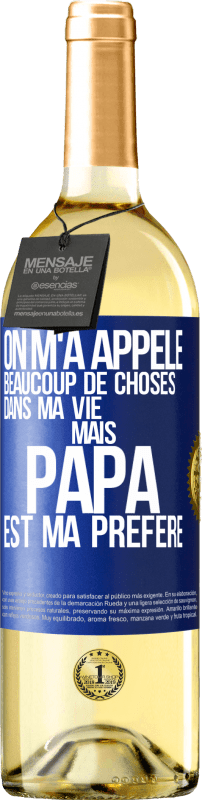 29,95 € Envoi gratuit | Vin blanc Édition WHITE On m'a appelé beaucoup de choses dans ma vie mais papa est ma préféré Étiquette Bleue. Étiquette personnalisable Vin jeune Récolte 2024 Verdejo