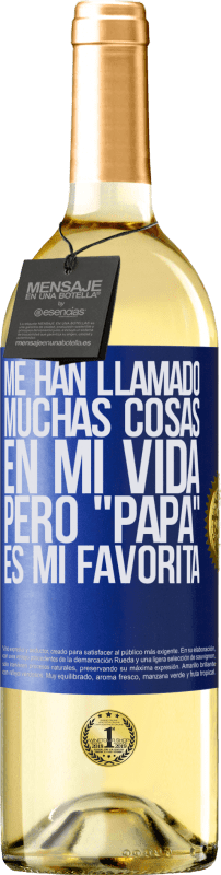 29,95 € Envío gratis | Vino Blanco Edición WHITE Me han llamado muchas cosas en mi vida, pero papá es mi favorita Etiqueta Azul. Etiqueta personalizable Vino joven Cosecha 2024 Verdejo