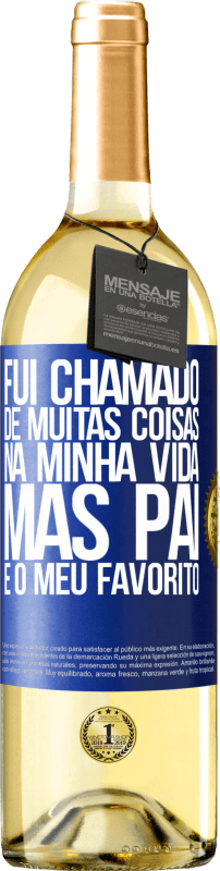 29,95 € Envio grátis | Vinho branco Edição WHITE Fui chamado de muitas coisas na minha vida, mas pai é o meu favorito Etiqueta Azul. Etiqueta personalizável Vinho jovem Colheita 2024 Verdejo