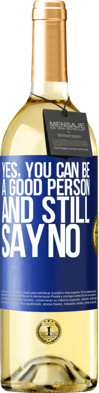 29,95 € Free Shipping | White Wine WHITE Edition YES, you can be a good person, and still say NO Blue Label. Customizable label Young wine Harvest 2023 Verdejo