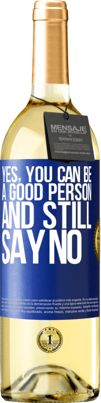 29,95 € Free Shipping | White Wine WHITE Edition YES, you can be a good person, and still say NO Blue Label. Customizable label Young wine Harvest 2024 Verdejo