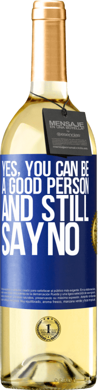 29,95 € Free Shipping | White Wine WHITE Edition YES, you can be a good person, and still say NO Blue Label. Customizable label Young wine Harvest 2025 Verdejo