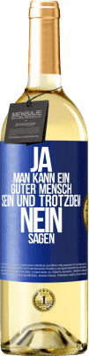 29,95 € Kostenloser Versand | Weißwein WHITE Ausgabe JA, man kann ein guter Mensch sein und trotzdem NEIN sagen Blaue Markierung. Anpassbares Etikett Junger Wein Ernte 2024 Verdejo