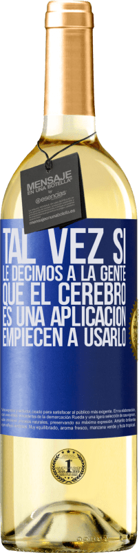 29,95 € Envío gratis | Vino Blanco Edición WHITE Tal vez si le decimos a la gente que el cerebro es una aplicación, empiecen a usarlo Etiqueta Azul. Etiqueta personalizable Vino joven Cosecha 2024 Verdejo