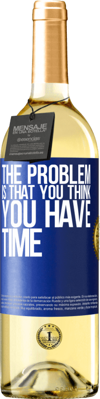 29,95 € Free Shipping | White Wine WHITE Edition The problem is that you think you have time Blue Label. Customizable label Young wine Harvest 2023 Verdejo