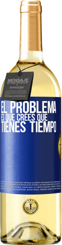 29,95 € Envío gratis | Vino Blanco Edición WHITE El problema es que crees que tienes tiempo Etiqueta Azul. Etiqueta personalizable Vino joven Cosecha 2024 Verdejo