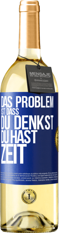 29,95 € Kostenloser Versand | Weißwein WHITE Ausgabe Das Problem ist, dass du denkst, du hast Zeit Blaue Markierung. Anpassbares Etikett Junger Wein Ernte 2024 Verdejo