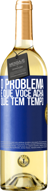 29,95 € Envio grátis | Vinho branco Edição WHITE O problema é que você acha que tem tempo Etiqueta Azul. Etiqueta personalizável Vinho jovem Colheita 2024 Verdejo