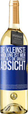 29,95 € Kostenloser Versand | Weißwein WHITE Ausgabe Die kleinste Handlung ist mehr wert als die größte Absicht Blaue Markierung. Anpassbares Etikett Junger Wein Ernte 2025 Verdejo