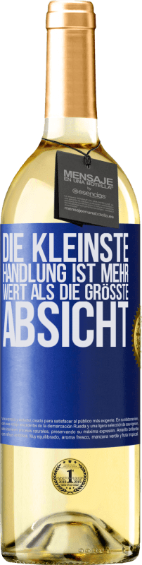 29,95 € Kostenloser Versand | Weißwein WHITE Ausgabe Die kleinste Handlung ist mehr wert als die größte Absicht Blaue Markierung. Anpassbares Etikett Junger Wein Ernte 2024 Verdejo