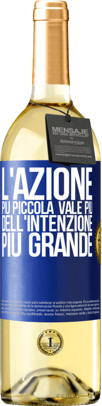 29,95 € Spedizione Gratuita | Vino bianco Edizione WHITE L'azione più piccola vale più dell'intenzione più grande Etichetta Blu. Etichetta personalizzabile Vino giovane Raccogliere 2024 Verdejo