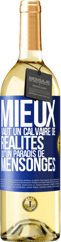 29,95 € Envoi gratuit | Vin blanc Édition WHITE Mieux vaut un calvaire de réalités qu'un paradis de mensonges Étiquette Bleue. Étiquette personnalisable Vin jeune Récolte 2023 Verdejo
