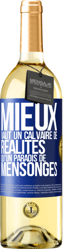 29,95 € Envoi gratuit | Vin blanc Édition WHITE Mieux vaut un calvaire de réalités qu'un paradis de mensonges Étiquette Bleue. Étiquette personnalisable Vin jeune Récolte 2024 Verdejo