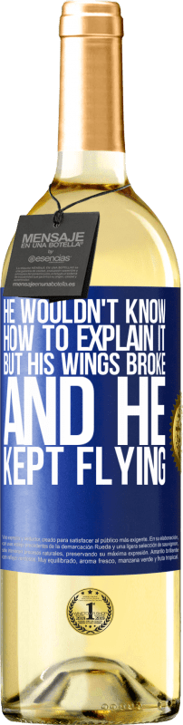 29,95 € Free Shipping | White Wine WHITE Edition He wouldn't know how to explain it, but his wings broke and he kept flying Blue Label. Customizable label Young wine Harvest 2024 Verdejo