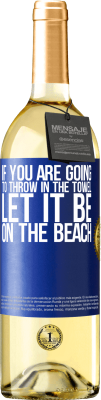 29,95 € Free Shipping | White Wine WHITE Edition If you are going to throw in the towel, let it be on the beach Blue Label. Customizable label Young wine Harvest 2024 Verdejo