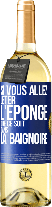 29,95 € Envoi gratuit | Vin blanc Édition WHITE Si vous allez jeter l'éponge que ce soit dans la baignoire Étiquette Bleue. Étiquette personnalisable Vin jeune Récolte 2024 Verdejo