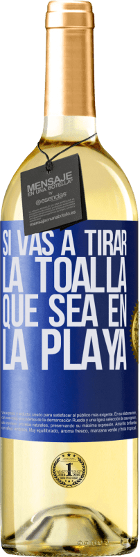 29,95 € Envío gratis | Vino Blanco Edición WHITE Si vas a tirar la toalla, que sea en la playa Etiqueta Azul. Etiqueta personalizable Vino joven Cosecha 2024 Verdejo