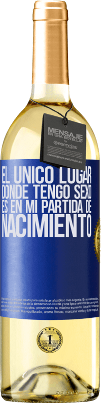 29,95 € Envío gratis | Vino Blanco Edición WHITE El único lugar donde tengo sexo es en mi partida de nacimiento Etiqueta Azul. Etiqueta personalizable Vino joven Cosecha 2024 Verdejo