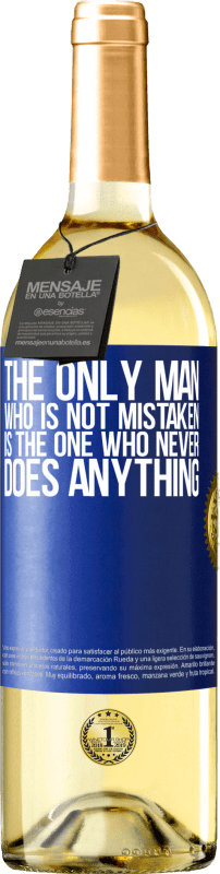 29,95 € Free Shipping | White Wine WHITE Edition The only man who is not mistaken is the one who never does anything Blue Label. Customizable label Young wine Harvest 2023 Verdejo