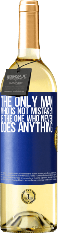 29,95 € Free Shipping | White Wine WHITE Edition The only man who is not mistaken is the one who never does anything Blue Label. Customizable label Young wine Harvest 2024 Verdejo