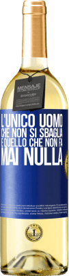 29,95 € Spedizione Gratuita | Vino bianco Edizione WHITE L'unico uomo che non si sbaglia è quello che non fa mai nulla Etichetta Blu. Etichetta personalizzabile Vino giovane Raccogliere 2023 Verdejo