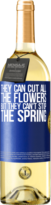 29,95 € Бесплатная доставка | Белое вино Издание WHITE Они могут срезать все цветы, но не могут остановить весну Синяя метка. Настраиваемая этикетка Молодое вино Урожай 2023 Verdejo