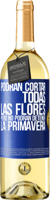 29,95 € Envío gratis | Vino Blanco Edición WHITE Podrán cortar todas las flores, pero no podrán detener la primavera Etiqueta Azul. Etiqueta personalizable Vino joven Cosecha 2025 Verdejo