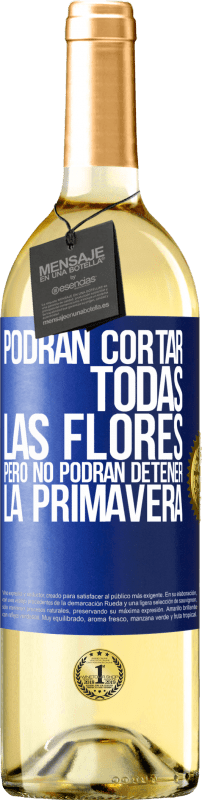 29,95 € Envío gratis | Vino Blanco Edición WHITE Podrán cortar todas las flores, pero no podrán detener la primavera Etiqueta Azul. Etiqueta personalizable Vino joven Cosecha 2024 Verdejo