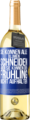 29,95 € Kostenloser Versand | Weißwein WHITE Ausgabe Sie können alle Blumen schneiden, aber sie können den Frühling nicht aufhalten Blaue Markierung. Anpassbares Etikett Junger Wein Ernte 2024 Verdejo