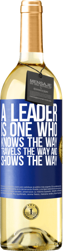 29,95 € Free Shipping | White Wine WHITE Edition A leader is one who knows the way, travels the way and shows the way Blue Label. Customizable label Young wine Harvest 2023 Verdejo