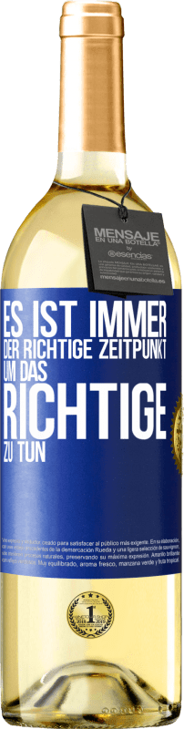 29,95 € Kostenloser Versand | Weißwein WHITE Ausgabe Es ist immer der richtige Zeitpunkt, um das Richtige zu tun Blaue Markierung. Anpassbares Etikett Junger Wein Ernte 2024 Verdejo