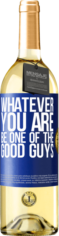 29,95 € Free Shipping | White Wine WHITE Edition Whatever you are, be one of the good guys Blue Label. Customizable label Young wine Harvest 2024 Verdejo