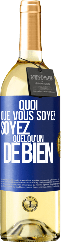 29,95 € Envoi gratuit | Vin blanc Édition WHITE Quoi que vous soyez, soyez quelqu'un de bien Étiquette Bleue. Étiquette personnalisable Vin jeune Récolte 2024 Verdejo