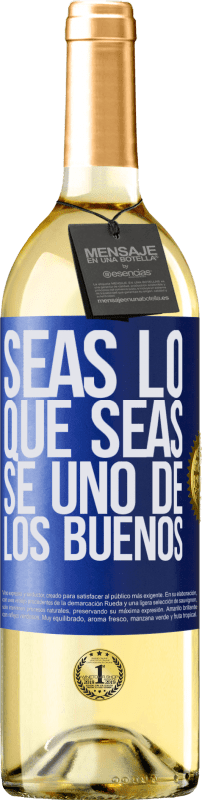 29,95 € Envío gratis | Vino Blanco Edición WHITE Seas lo que seas, se uno de los buenos Etiqueta Azul. Etiqueta personalizable Vino joven Cosecha 2024 Verdejo