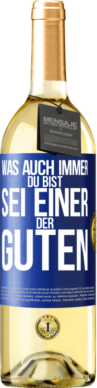 29,95 € Kostenloser Versand | Weißwein WHITE Ausgabe Was auch immer du bist, sei einer der Guten Blaue Markierung. Anpassbares Etikett Junger Wein Ernte 2024 Verdejo