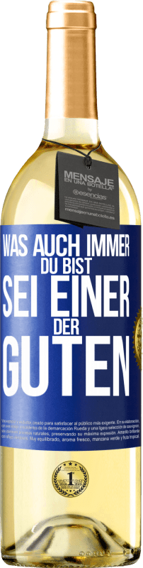 29,95 € Kostenloser Versand | Weißwein WHITE Ausgabe Was auch immer du bist, sei einer der Guten Blaue Markierung. Anpassbares Etikett Junger Wein Ernte 2025 Verdejo