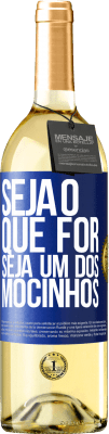 29,95 € Envio grátis | Vinho branco Edição WHITE Seja o que for, seja um dos mocinhos Etiqueta Azul. Etiqueta personalizável Vinho jovem Colheita 2024 Verdejo