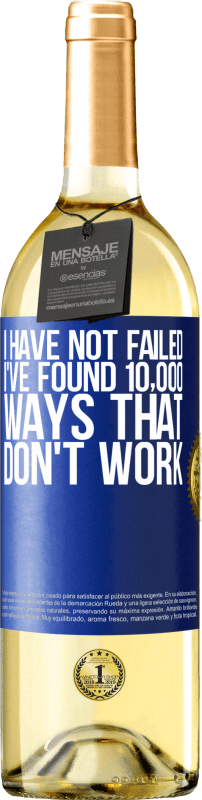 29,95 € Free Shipping | White Wine WHITE Edition I have not failed. I've found 10,000 ways that don't work Blue Label. Customizable label Young wine Harvest 2024 Verdejo