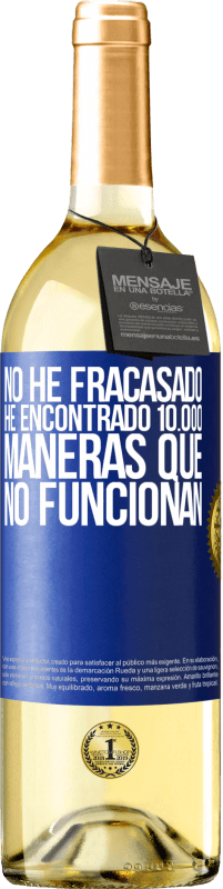 29,95 € Envío gratis | Vino Blanco Edición WHITE No he fracasado. He encontrado 10.000 maneras que no funcionan Etiqueta Azul. Etiqueta personalizable Vino joven Cosecha 2024 Verdejo