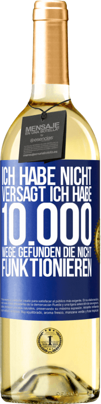 29,95 € Kostenloser Versand | Weißwein WHITE Ausgabe Ich habe nicht versagt. Ich habe 10.000 Wege gefunden, die nicht funktionieren Blaue Markierung. Anpassbares Etikett Junger Wein Ernte 2024 Verdejo