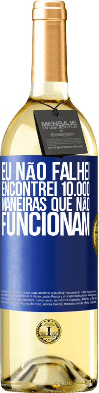 29,95 € Envio grátis | Vinho branco Edição WHITE Eu não falhei. Encontrei 10.000 maneiras que não funcionam Etiqueta Azul. Etiqueta personalizável Vinho jovem Colheita 2024 Verdejo