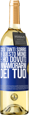 29,95 € Spedizione Gratuita | Vino bianco Edizione WHITE Così tanti sorrisi in questo mondo, e ho dovuto innamorarmi dei tuoi Etichetta Blu. Etichetta personalizzabile Vino giovane Raccogliere 2023 Verdejo