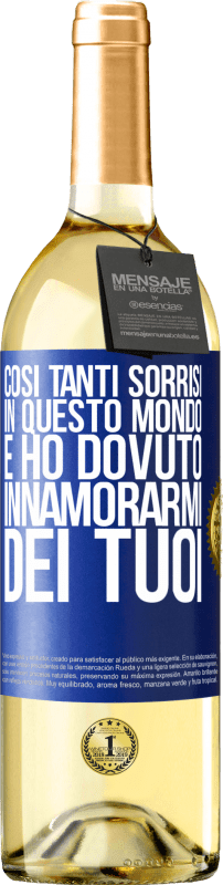 29,95 € Spedizione Gratuita | Vino bianco Edizione WHITE Così tanti sorrisi in questo mondo, e ho dovuto innamorarmi dei tuoi Etichetta Blu. Etichetta personalizzabile Vino giovane Raccogliere 2024 Verdejo