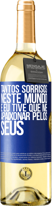 29,95 € Envio grátis | Vinho branco Edição WHITE Tantos sorrisos neste mundo, e eu tive que me apaixonar pelos seus Etiqueta Azul. Etiqueta personalizável Vinho jovem Colheita 2024 Verdejo