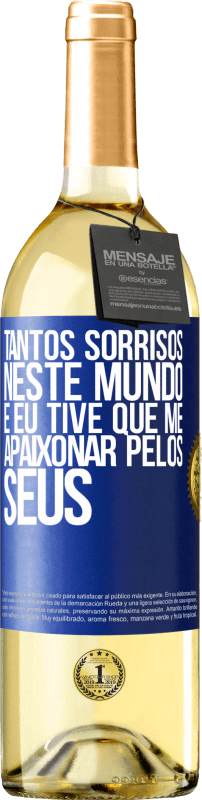 29,95 € Envio grátis | Vinho branco Edição WHITE Tantos sorrisos neste mundo, e eu tive que me apaixonar pelos seus Etiqueta Azul. Etiqueta personalizável Vinho jovem Colheita 2025 Verdejo