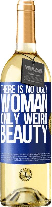 29,95 € Free Shipping | White Wine WHITE Edition There is no ugly woman, only weird beauty Blue Label. Customizable label Young wine Harvest 2025 Verdejo