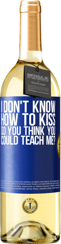 29,95 € Бесплатная доставка | Белое вино Издание WHITE Я не знаю, как целоваться, ты думаешь, ты научишь меня? Синяя метка. Настраиваемая этикетка Молодое вино Урожай 2023 Verdejo