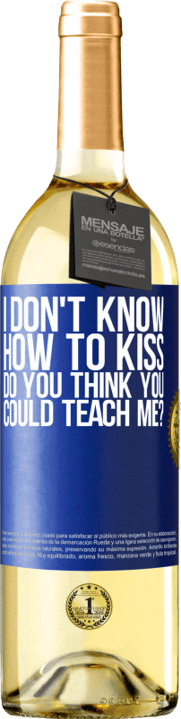 29,95 € Free Shipping | White Wine WHITE Edition I don't know how to kiss, do you think you could teach me? Blue Label. Customizable label Young wine Harvest 2025 Verdejo
