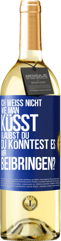 29,95 € Kostenloser Versand | Weißwein WHITE Ausgabe Ich weiß nicht, wie man küsst. Glaubst du, du könntest es mir beibringen? Blaue Markierung. Anpassbares Etikett Junger Wein Ernte 2024 Verdejo